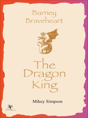 cover image of Barney Braveheart--The Dragon King (4-6 Year Olds)